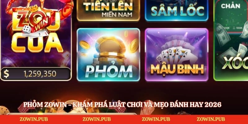 Phỏm Zowin – Khám Phá Luật Chơi Và Mẹo Đánh Hay 2026
