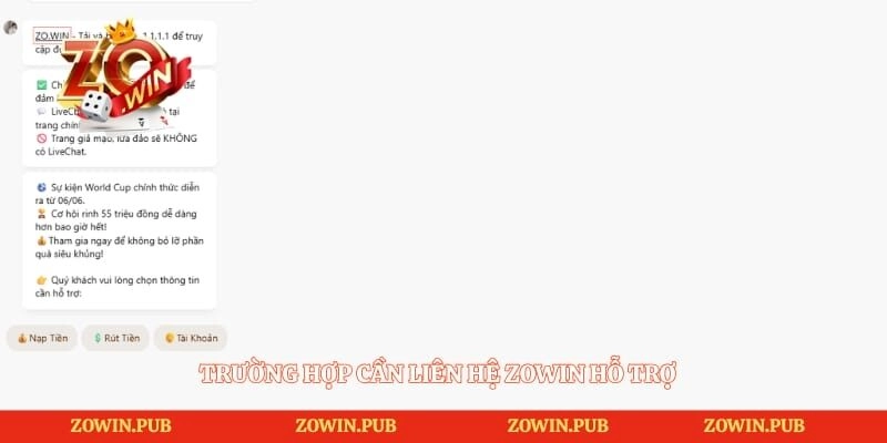 Liên hệ Zowin 1 Trường hợp cần liên hệ Zowin hỗ trợ
